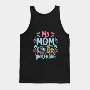 My Mom Can Do Anything Tank Top